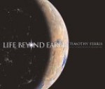 Life Beyond Earth - Timothy Ferris