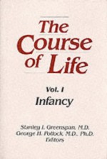 Course of Life Vol. 1: Infancy - George H. Pollock