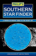 Philip's Southern Star Finder: A Month-by-Month Guide to the Night Sky - John Woodruff, Wil Tirion