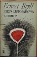 Rzecz listopadowa. Kurdesz - Ernest Bryll