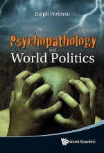 Psychopathology and World Politics - Ralph Pettman