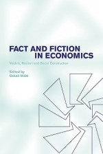 Fact and Fiction in Economics: Models, Realism and Social Construction - Uskali Maki