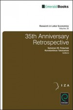 Research in Labor Economics, Volume 35: 35th Anniversary Retrospective - Solomon W. Polachek, Konstantinos Tatsiramos