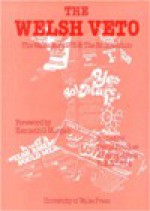 Welsh Veto: The Wales Acr 1978 and the Referendum - David Foulkes, David Foulkes, J. Barry Jones