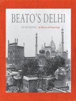 Beato's Delhi: 1857 and Beyond - Jim Masselos, Narayani Gupta