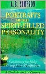 Portrait of the Spirit-Filled Personality - Albert Benjamin Simpson