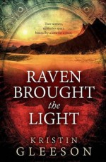 Raven Brought the Light - Kristin Gleeson