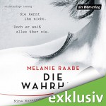 Die Wahrheit - Melanie Raabe, Nina Kunzendorf, Andreas Pietschmann, Devid Striesow, Der Hörverlag