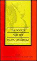 The Soviets And The Pacific Challenge - Peter Drysdale