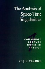 The Analysis of Space-Time Singularities - C.J.S. Clarke, Peter Goddard, Julia Yeomans