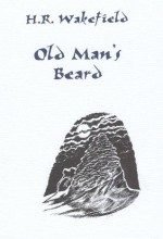 OLD MAN'S BEARD - Herbert Russell Wakefield, Barbara Roden