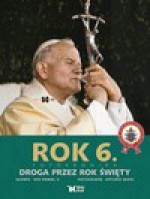 Rok 6. Fotokronika. Droga przez rok święty (subskrypcja) - Jan Paweł II, Arturo Mari