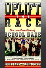 Uplift the Race: The Construction of School Daze - Spike Lee, Lisa Jones