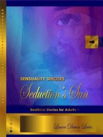 Sensuality Singles: Seduction's Sun (Sensuality, The Collection of Bedtime Stories for Adults) - Laura Dawn Lewis