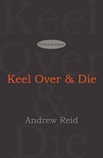 Keel Over & Die - Andrew Reid