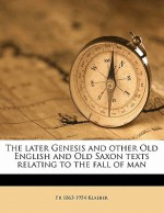 The Later Genesis and Other Old English and Old Saxon Texts Relating to the Fall of Man - Friedrich Klaeber