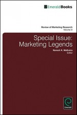 Review of Marketing Research: Special Issue - Marketing Legends - Naresh K. Malhotra