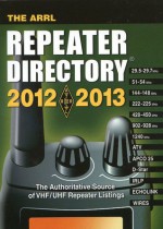 The ARRL Repeater Directory 2012-2013 - American Radio Relay League, Steve Ford