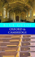 Blue Guide Oxford & Cambridge, Sixth Edition - Geoffrey Tyack