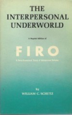 The Interpersonal Underworld - Will Schutz