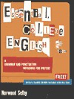 Essential College English: A Grammar and Punctuation Workbook for Writers - Norwood Selby