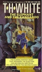 The Elephant And The Kangaroo - Terence Hanbury (T. H. White), MonkeyBone Publications