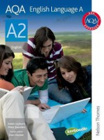 Aqa A2 English Language A: Student's Book - Daniel Clayton, Adam Leyburn, Mark Saunders