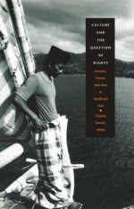 Culture and the Question of Rights: Forests, Coasts, and Seas in Southeast Asia - Charles Zerner, Anna Lowenhaupt Tsing, Marina Roseman, Stephanie Gorson Fried