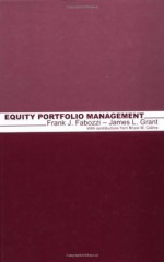 Equity Portfolio Management (Frank J. Fabozzi Series) - Frank J. Fabozzi Cfa, James L. Grant