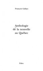 Anthologie De La Nouvelle Au Québec - François Gallays, Albert Laberge, Madeleine Ferron, Gabrielle Roy, Andrée Maillet, Michel Tremblay, Yvette Naubert, Monique Champagne, Madeleine Gagnon-Mahoney, Mimi Verdi, Gilles Archambault, Marcel Godin, Claudette Charbonneau-Tissot, Naïm Kattan, Jean-François Somai