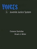 Voices in the Juvenile Justice System - Clemens Bartollas, Stuart J. Miller