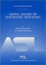 Model Theory of Stochastic Processes: Lecture Notes in Logic 14 - Sergio Fajardo, H. Jerome Keisler