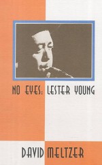 No Eyes: Lester Young - David Meltzer