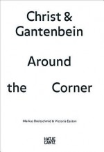 Christ & Gantenbein: Around the Corner - Markus Breitschmid, Victoria Easton