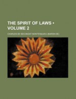 The Spirit of Laws (Volume 2) - Montesquieu