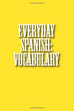 Everyday Spanish: Vocabulary (Spanish Edition) - Carmichael