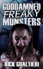 Goddamned Freaky Monsters - Rick Gualtieri