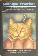 Midnight Prowlers: Stories of Cats and Their Enslaved Owners - Phyllis R. Fenner, George Gershinowitz