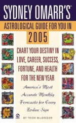 Sydney Omarr's Astrological Guide For You in 2005 - Trish MacGregor, Sydney Omarr