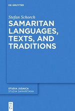 Samaritan Languages, Texts, and Traditions: History, Texts, and Traditions (Studia Samaritana) - Stefan Schorch