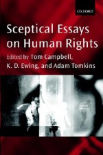 Sceptical Essays on Human Rights P/B Edn. - Tom Campbell