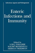 Enteric Infections and Immunity - Lois J Paradise, Mauro Bendinelli, Herman Friedman