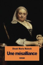 Une mésalliance (French Edition) - Dinah Maria Mulock, Pauline de Witt