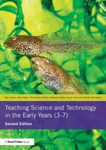 Teaching Science and Technology in the Early Years (3 7) - Alan Howe, Dan Davies, Chris Collier, Rebecca Digby