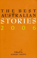 The Best Australian Stories 2006 - Robert Drewe