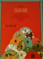 CRASH DOME - Alex Phillips