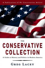 The Conservative Collection: A Guide to History and Politics in Modern America - Greg Lacey