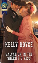 Salvation in the Sheriff's Kiss (Mills & Boon Historical) - Kelly Boyce