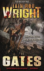 The Gates: An Apocalyptic Horror Novel - Iain Rob Wright