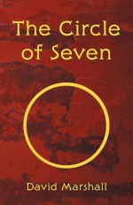 The Circle of Seven - David Marshall Jr.